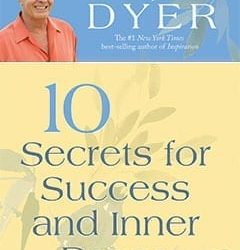 Dr. Wayne Dyer's 10 Secrets for Success and Inner Peace