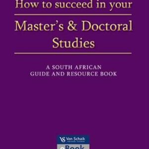 How to Succeed in Your Master's and Doctoral Studies